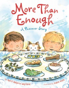 More Than Enough--a Passover Story by April Halprin Wayland illustrated by Katie Kath